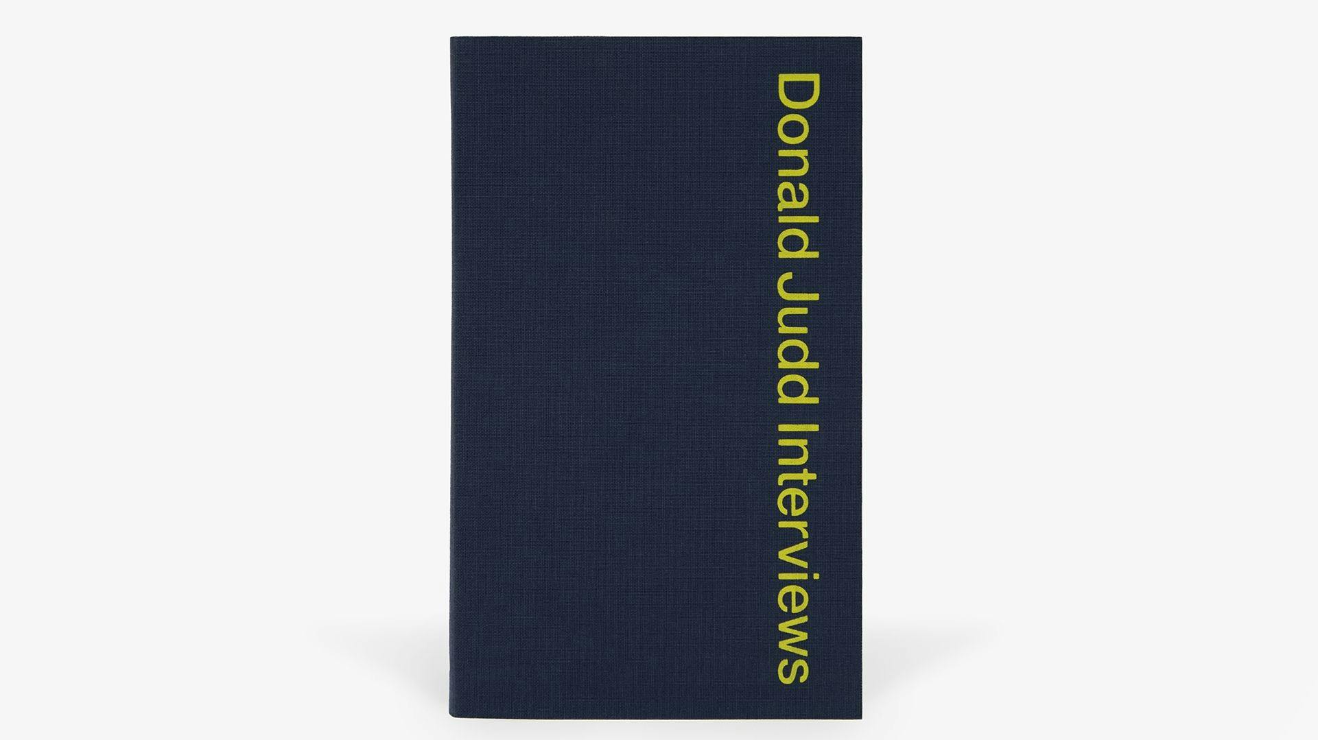 A photograph of the cover of the book, titled Donald Judd Interviews, dated 2019.